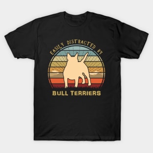 Easily Distracted By Bull Terriers T-Shirt